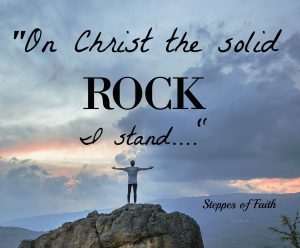 On Christ the solid Rock I stand....