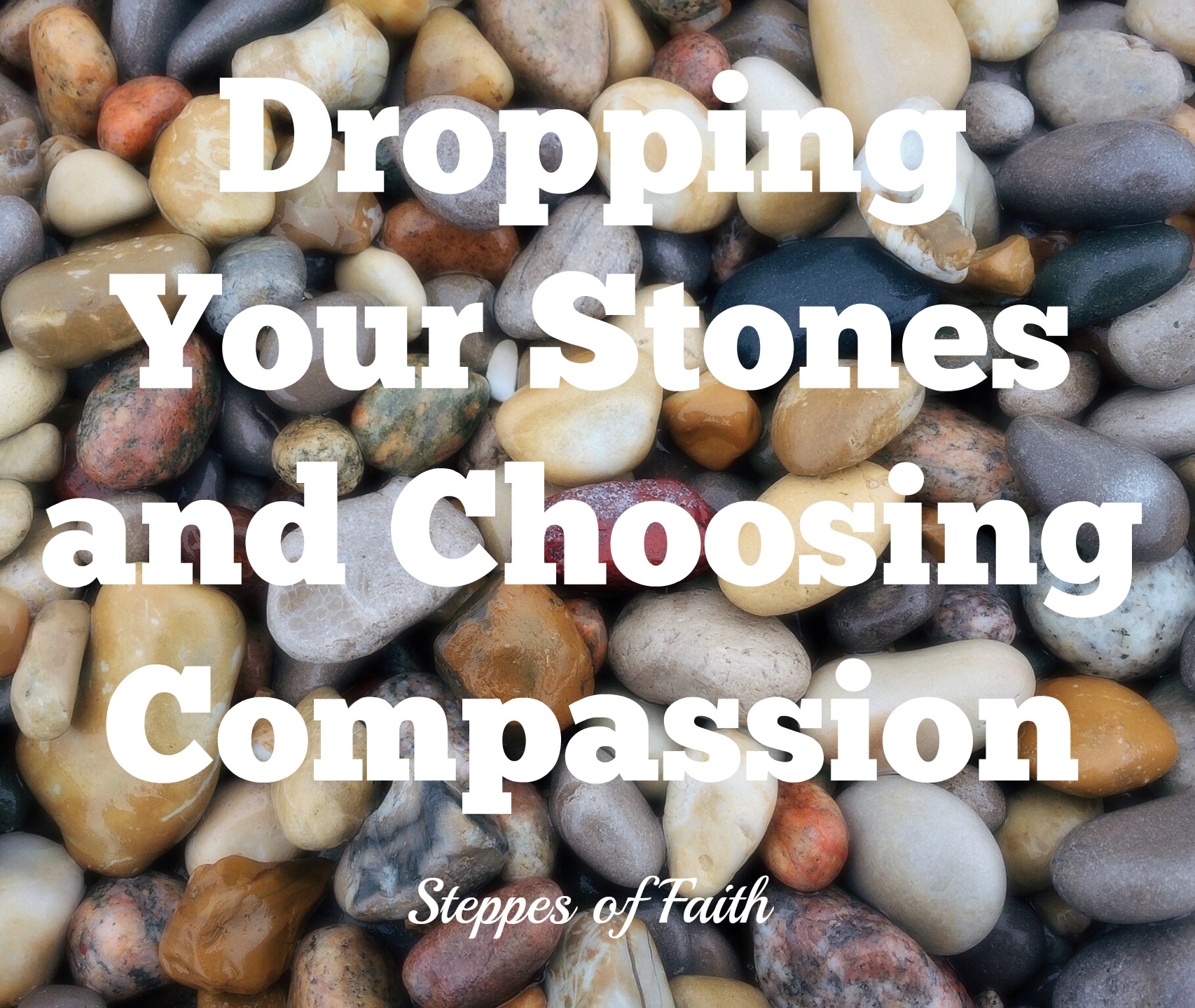 Dropping Your Stones and Choosing Compassion