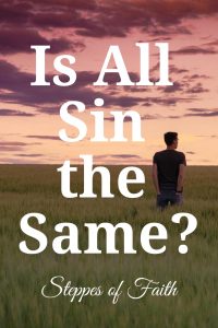 Is All Sin the Same? by Steppes of Faith