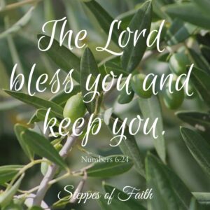 "The Lord bless you and keep you." Numbers 6:24