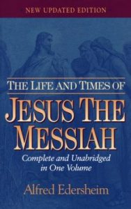 The Life and Times of Jesus the Messiah by Alfred Edersheim
