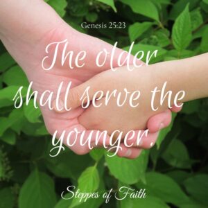 "The older shall serve the younger." Genesis 25:23