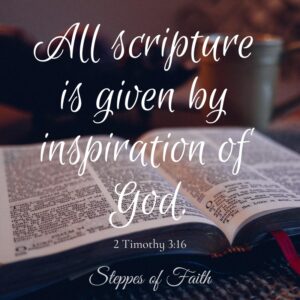 "All scripture is given by inspiration of God." 2 Timothy 3:16