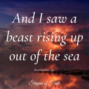 "And I saw a beast rising up out of the sea." Revelation 13:1