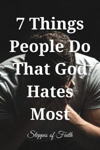 "7 Things People Do That God Hates Most" by Steppes of Faith