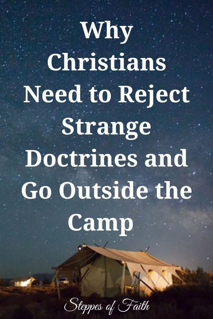Why Christians Need to Reject Strange Doctrines and Go Outside the Camp