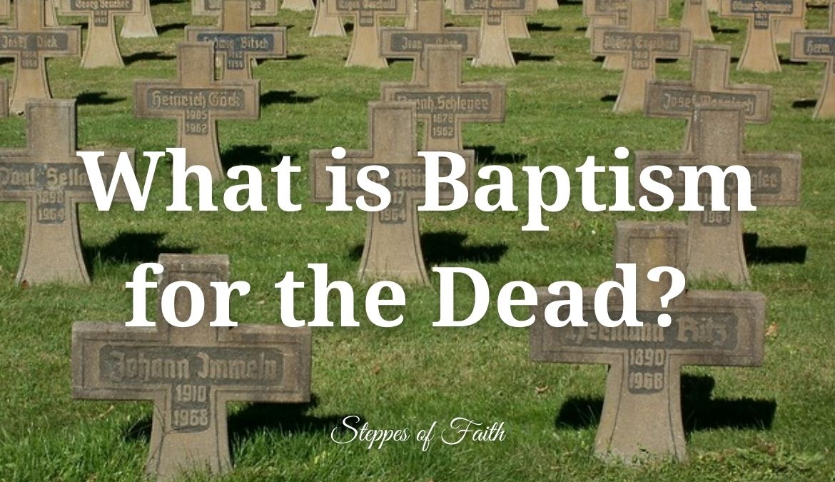 What is Baptism for the Dead?