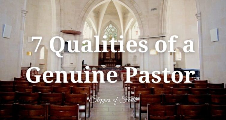 "7 Qualities of a Genuine Pastor" by Steppes of Faith