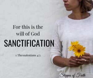 "For this is the will of God, your sanctification." 1 Thessalonians 4:3