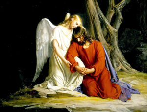 Knowing He had to drink the Father's cup and suffer, Jesus prayed until an angel came to give Him strength.