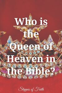 "Who is the Queen of Heaven in the Bible?" by Steppes of Faith