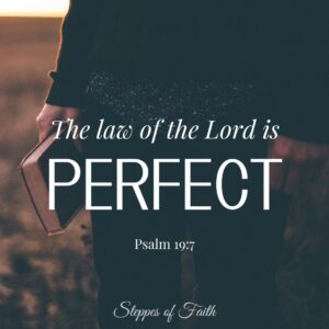 "The law of the LORD is perfect." Psalm 19:7