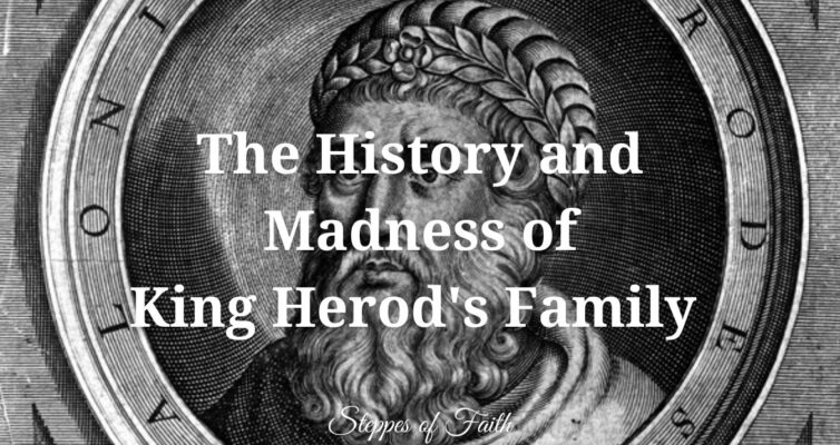 "The History and Madness of King Herod's Family" by Steppes of Faith