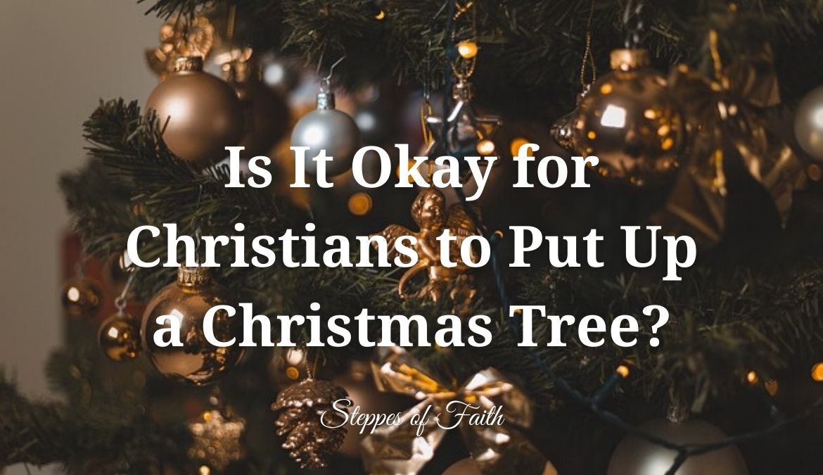 Is It Okay for Christians to Put Up a Christmas Tree?
