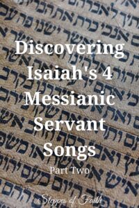 "Discovering Isaiah's 4 Messianic Servant Songs, Part Two" by Steppes of Faith