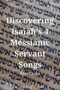"Discovering Isaiah's 4 Messianic Servant Songs, Part 3" by Steppes of Faith