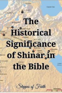 "The Historical Significance of Shinar in the Bible" by Steppes of Faith