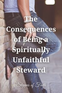 "The Consequences of Being a Spiritually Unfaithful Steward" by Steppes of Faith
