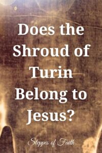 "Does the Shroud of Turin Belong to Jesus?" by Steppes of Faith