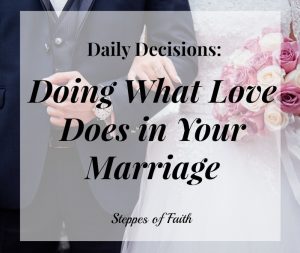 Daily Decisions Doing What Love Does