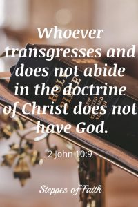 Jehovah's Witnesses do not abide in the doctrine of Christ, so don't open your door to them.