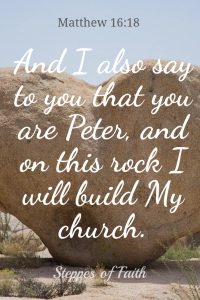 "...And on the rock I will build My church." Matthew 16:18