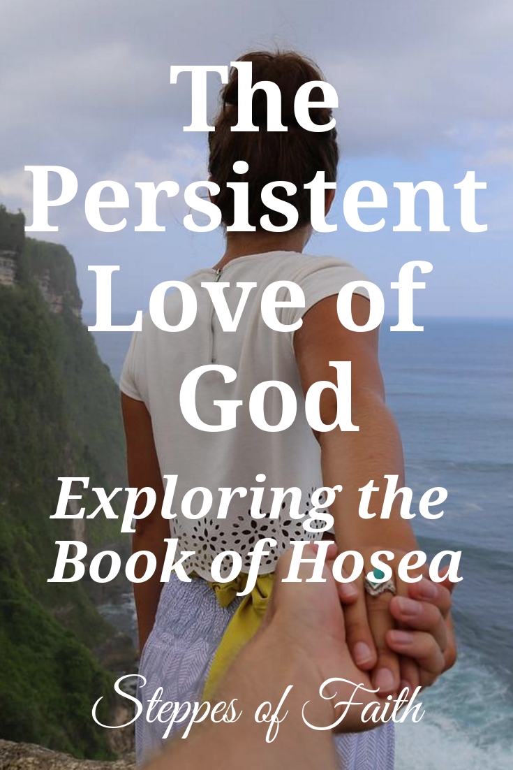 Persistent Love The Persistent Love of God: Exploring the Book of Hosea