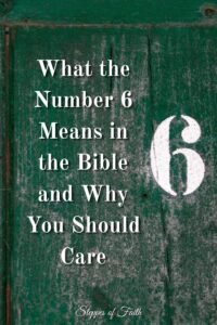 "What the Number 6 Means in the Bible and Why You Should Care" by Steppes of Faith