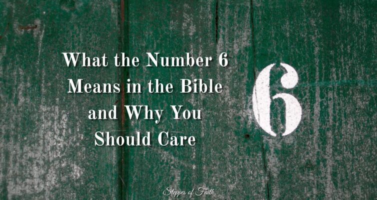 "What the Number 6 Means in the Bible and Why You Should Care" by Steppes of Faith