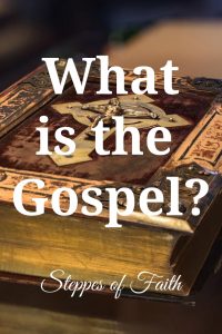 "What is the Gospel?" by Steppes of Faith