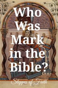 "Who Was Mark in the Bible?" by Steppes of Faith