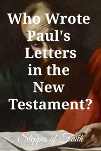 "Who Wrote Paul's Letters in the New Testament?" by Steppes of Faith