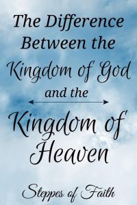 "The Difference Between the Kingdom of God and the Kingdom of Heaven" by Steppes of Faith