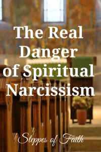 "The Real Danger of Spiritual Narcissism" by Steppes of Faith