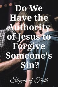 "Do We Have the Authority of Jesus to Forgive Someone's Sin?" by Steppes of Faith