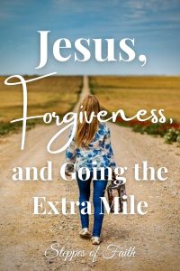 Jesus, Forgiveness, and Going the Extra Mile by Steppes of Faith