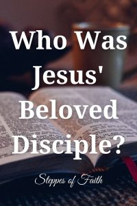 Who Was Jesus’ Beloved Disciple? by Steppes of Faith
