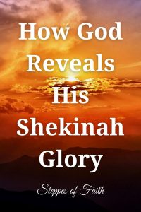 How God Reveals His Shekinah Glory by Steppes of Faith