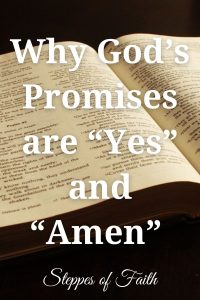 Why God’s Promises are “Yes” and “Amen” by Steppes of Faith