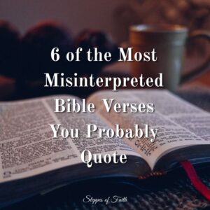 "6 of the Most Misinterpreted Bible Verses You Probably Quote" by Steppes of Faith