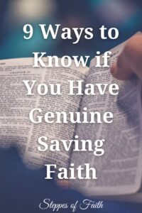 "9 Ways to Know if You Have Genuine Saving Faith" by Steppes of Faith