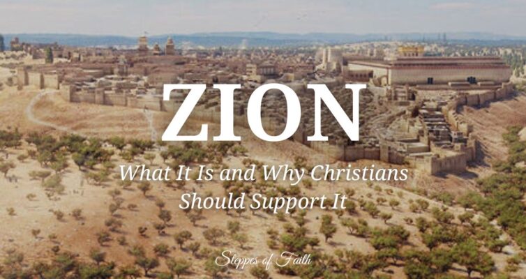 Zion: What It Is and Why Christians Should Support It
