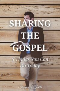"Sharing the Gospel: 5 Things You Can Do Today" by Steppes of Faith