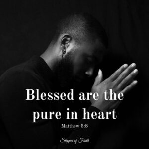 "Blessed are the pure in heart." Matthew 5:8