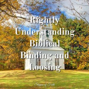 "Rightly Understanding Biblical Binding and Loosing" by Steppes of Faith