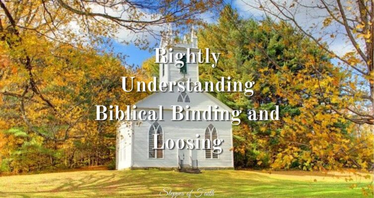 "Rightly Understanding Biblical Binding and Loosing" by Steppes of Faith