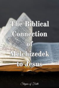 "The Biblical Connection of Melchizedek to Jesus" by Steppes of Faith