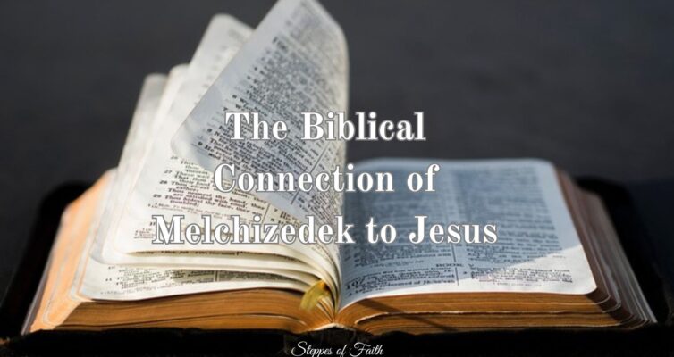 "The Biblical Connection of Melchizedek to Jesus" by Steppes of Faith