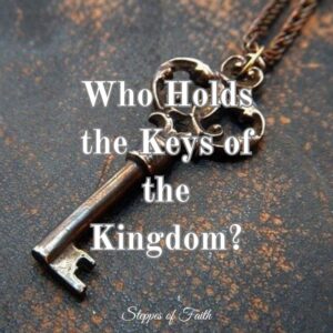 "Who Holds the Keys of the Kingdom?" by Steppes of Faith