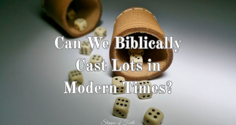 "Can We Biblically Cast Lots in Modern Times?" by Steppes of Faith